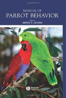 Manual of Parrot Behavior - Andrew U. Luescher